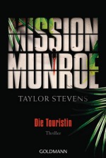 Taylor Stevens – Die Touristin : Mission Munroe